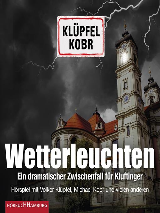 Title details for Wetterleuchten. Ein dramatischer Zwischenfall für Kluftinger by Volker Klüpfel - Wait list